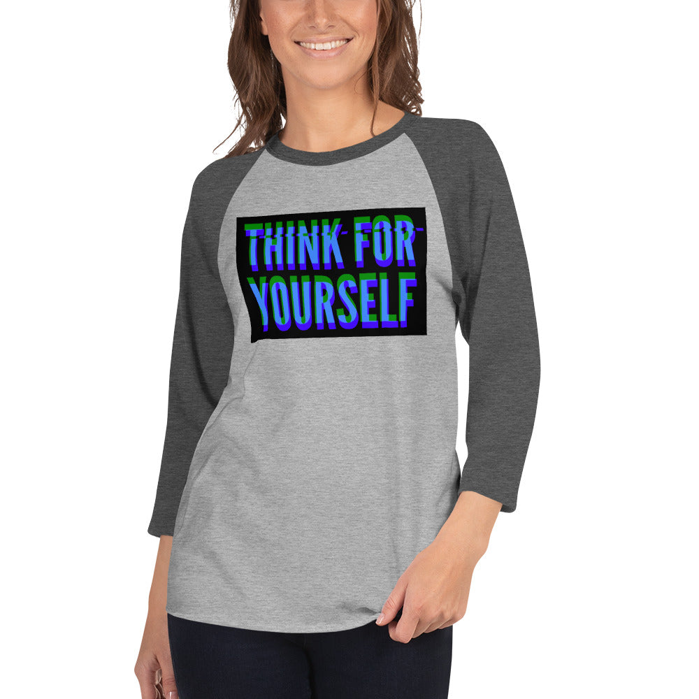 Think for yourself 3/4 sleeve raglan shirt