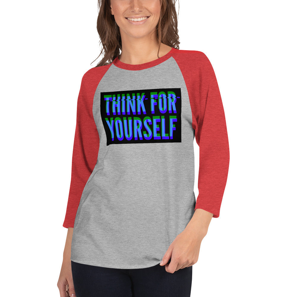 Think for yourself 3/4 sleeve raglan shirt