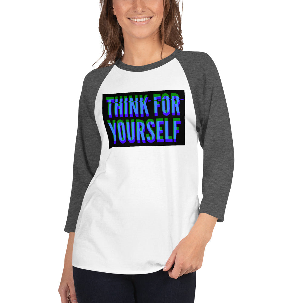 Think for yourself 3/4 sleeve raglan shirt