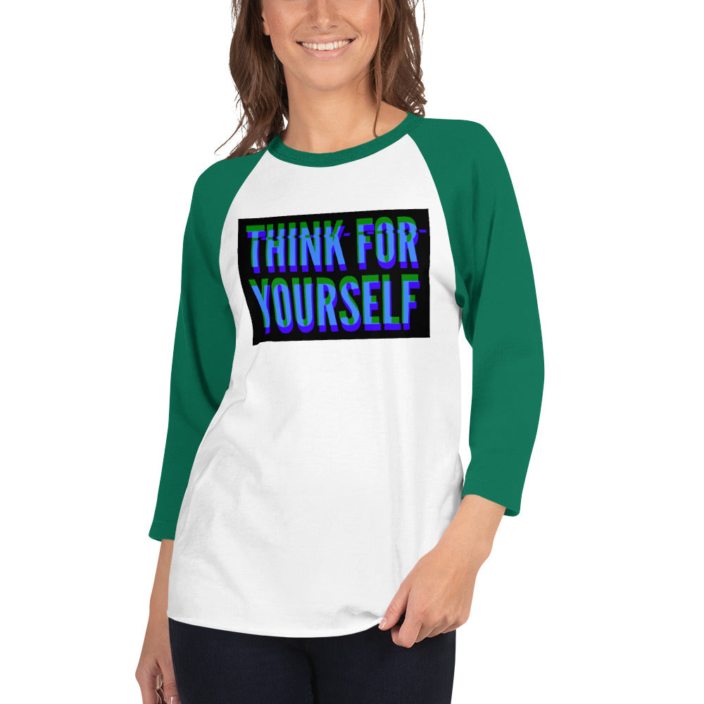 Think for yourself 3/4 sleeve raglan shirt