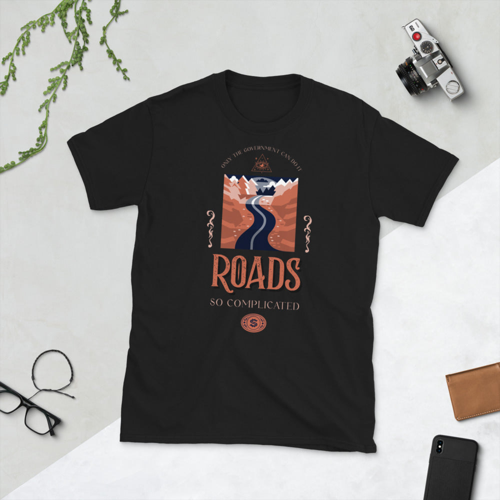 Roads - So complicated only the Government Can do it Short-Sleeve Unisex T-Shirt