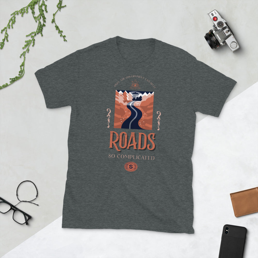 Roads - So complicated only the Government Can do it Short-Sleeve Unisex T-Shirt