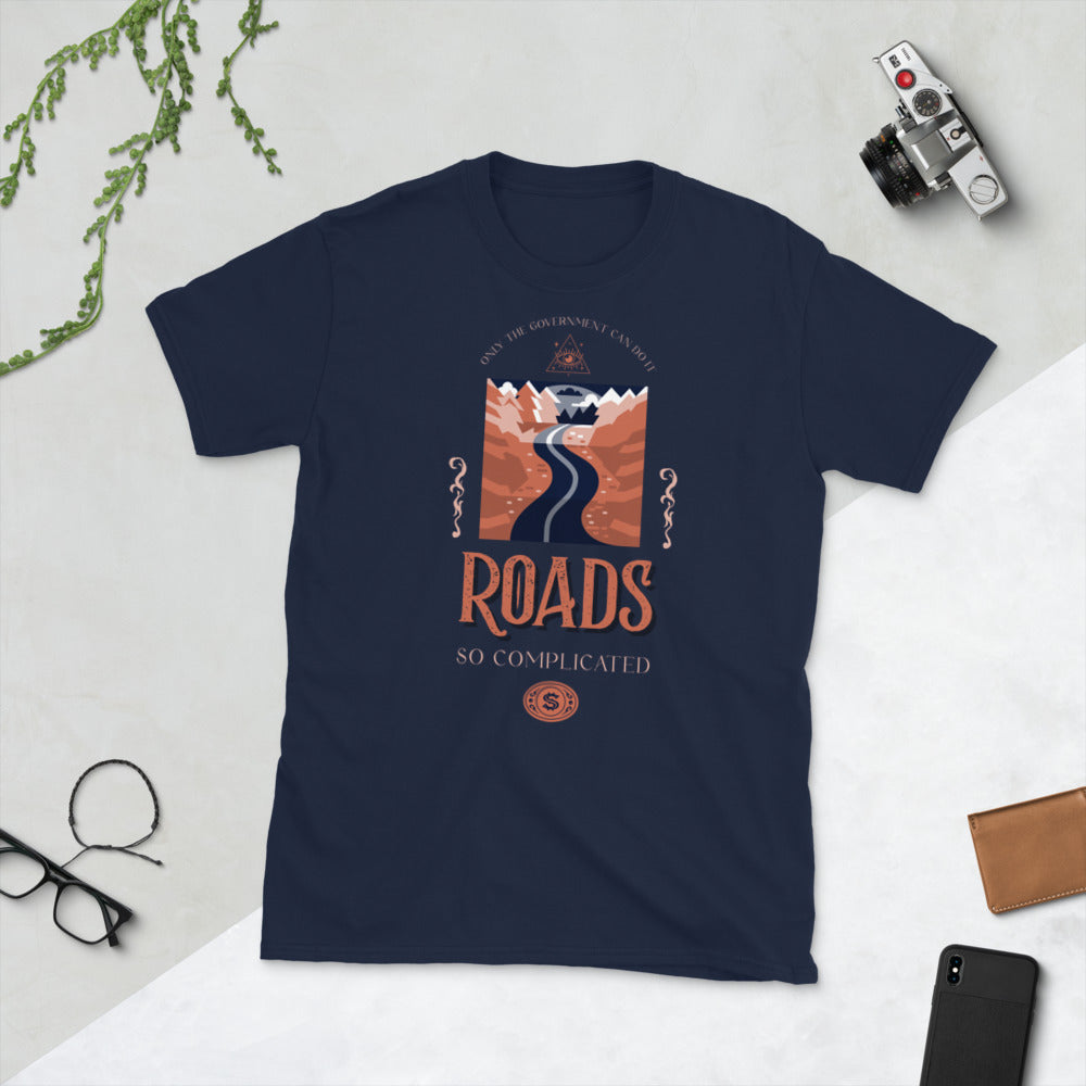 Roads - So complicated only the Government Can do it Short-Sleeve Unisex T-Shirt