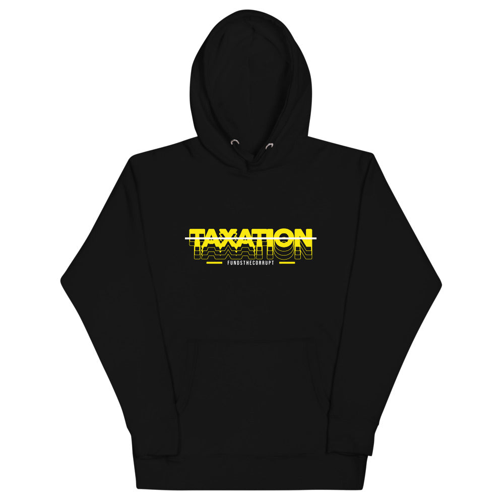 Taxation Funds the Corrupt Unisex Hoodie
