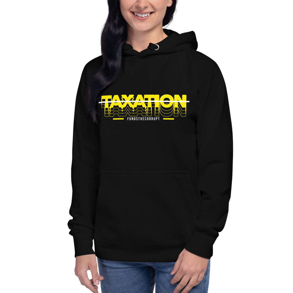 Taxation Funds the Corrupt Unisex Hoodie