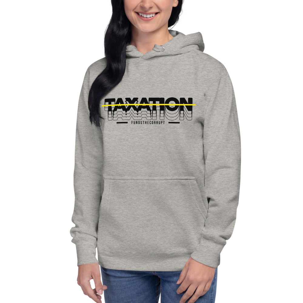 Taxation Funds the Corrupt Unisex Hoodie