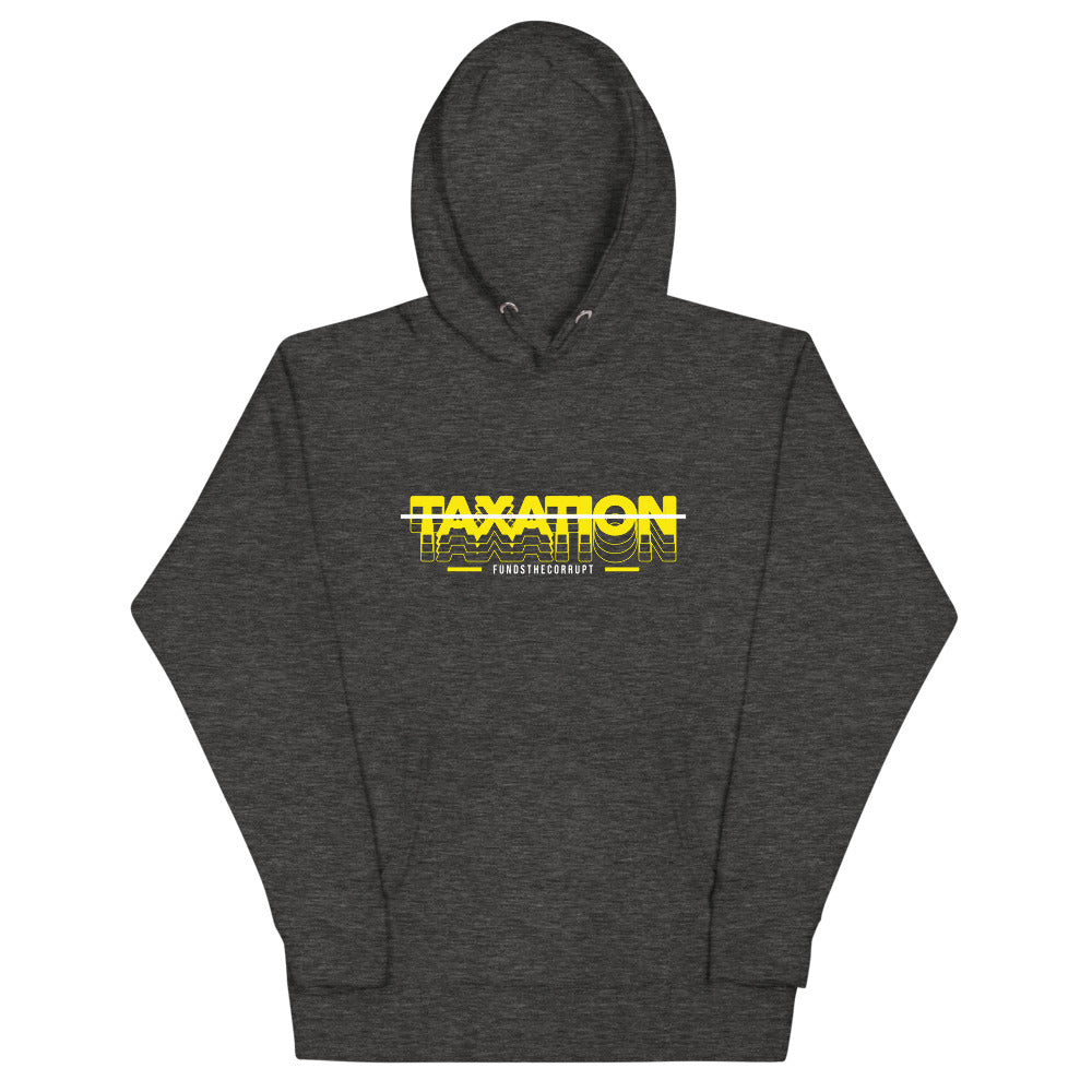Taxation Funds the Corrupt Unisex Hoodie