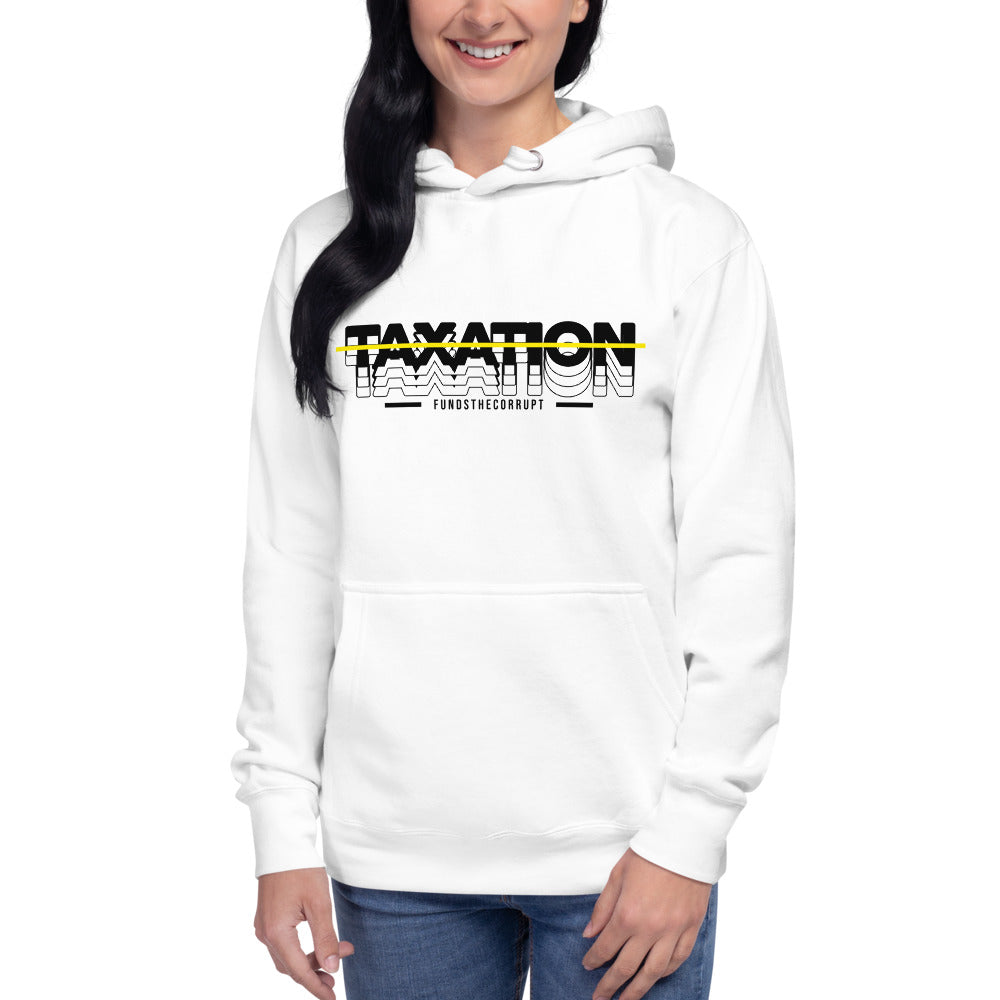 Taxation Funds the Corrupt Unisex Hoodie