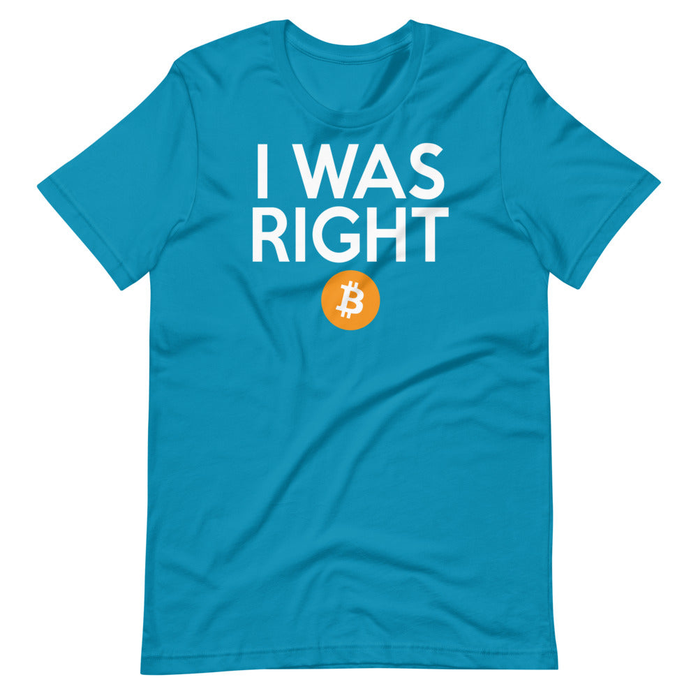I was right about Bitcoin Short-Sleeve Unisex T-Shirt