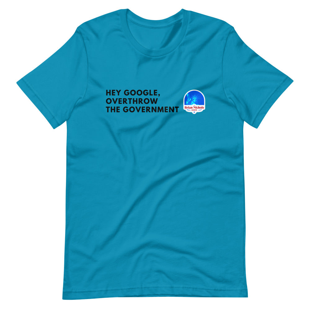 Hey Google, Overthrow the Government Short-Sleeve Unisex T-Shirt