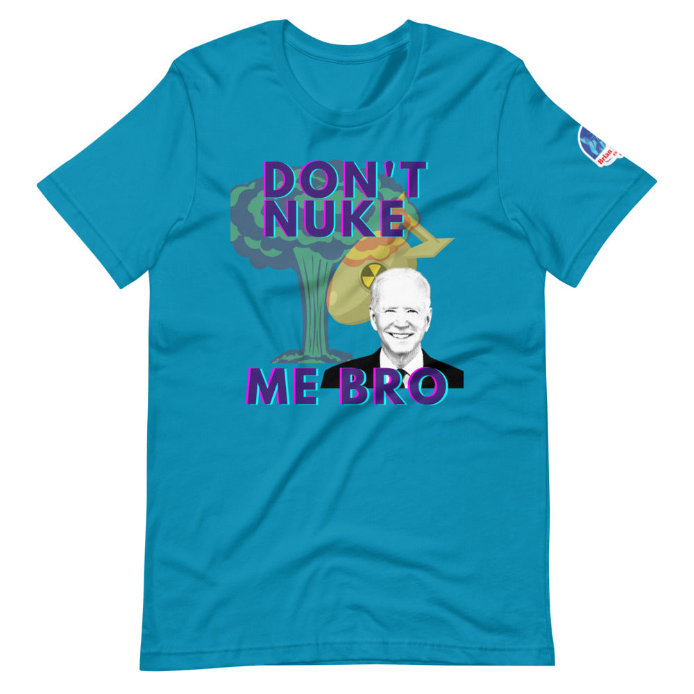 Don't Nuke Me Bro Short-Sleeve Unisex T-Shirt