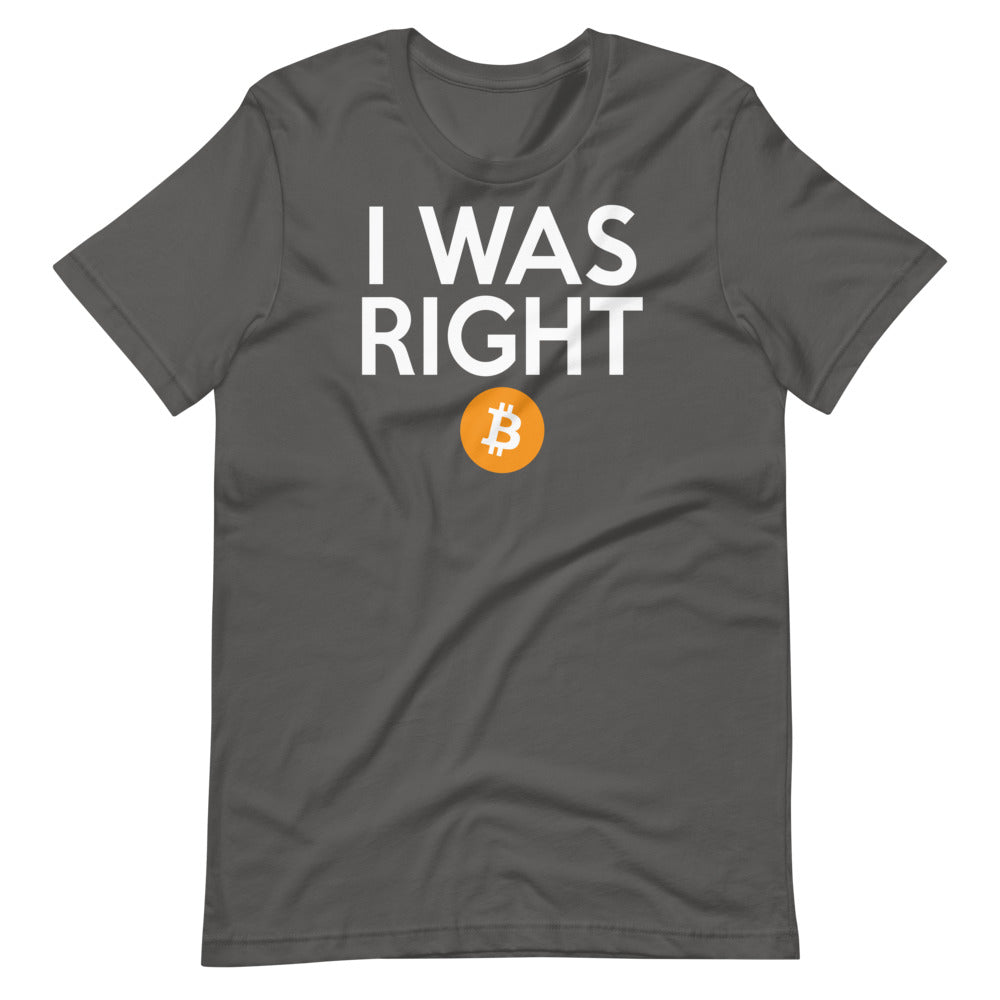 I was right about Bitcoin Short-Sleeve Unisex T-Shirt