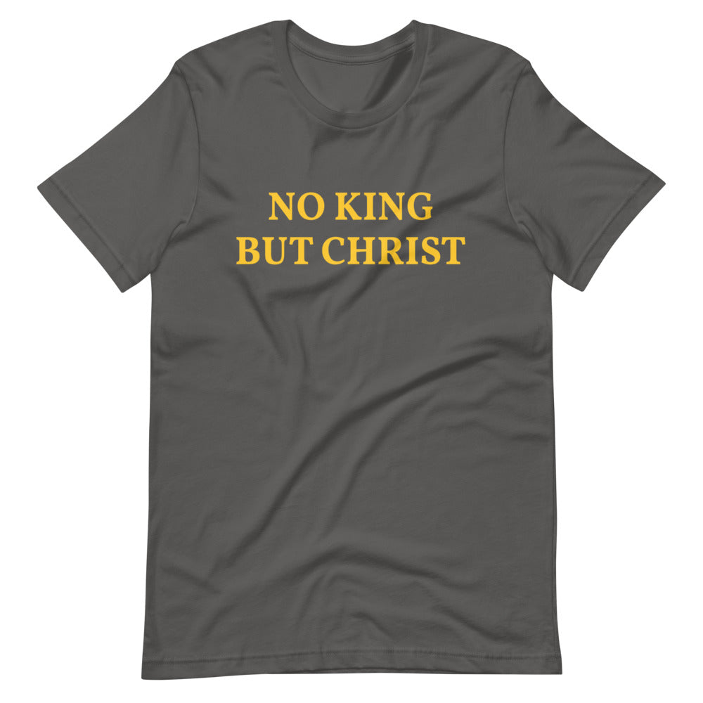NO KING BUT CHRIST Short-Sleeve Unisex T-Shirt