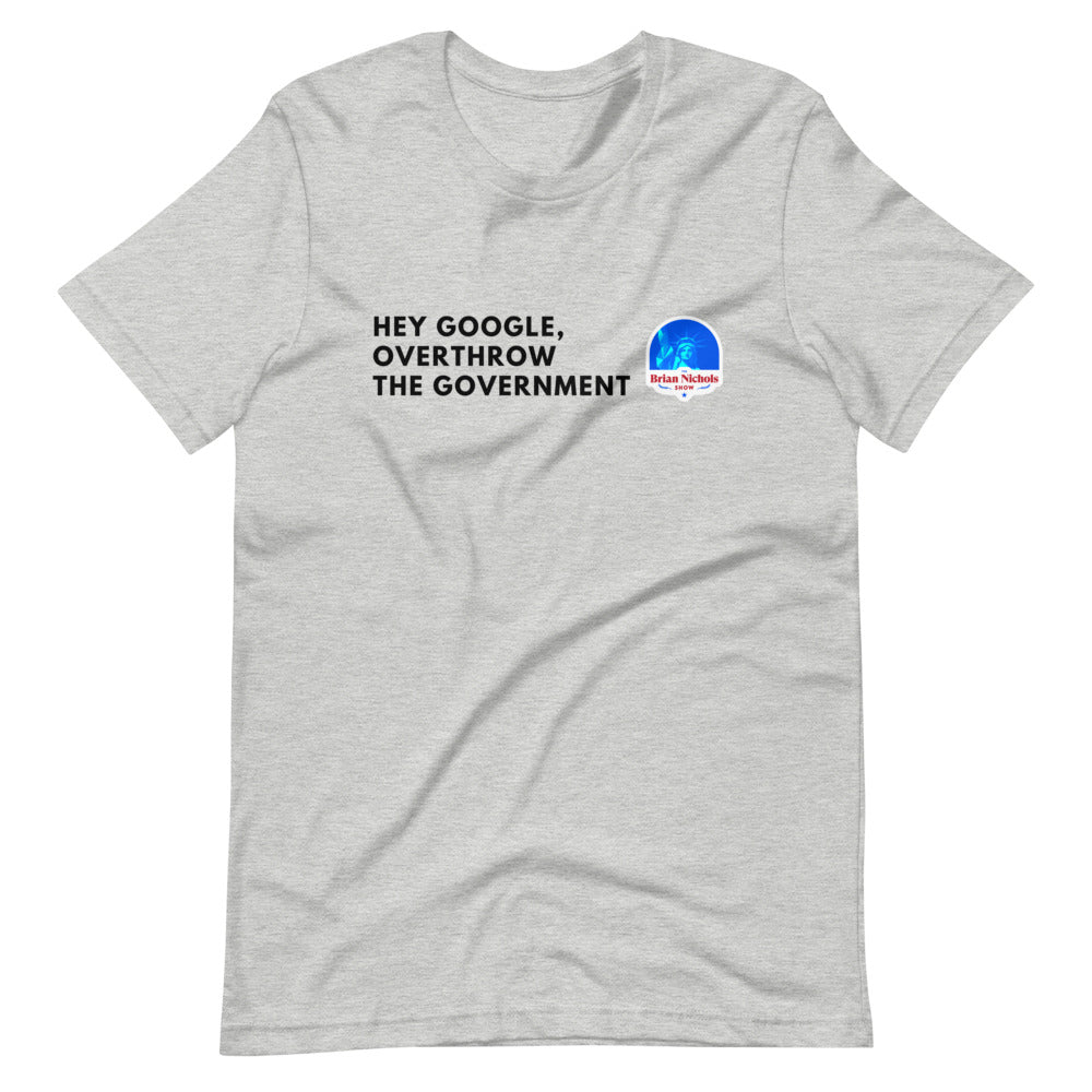 Hey Google, Overthrow the Government Short-Sleeve Unisex T-Shirt