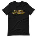 NO KING BUT CHRIST Short-Sleeve Unisex T-Shirt