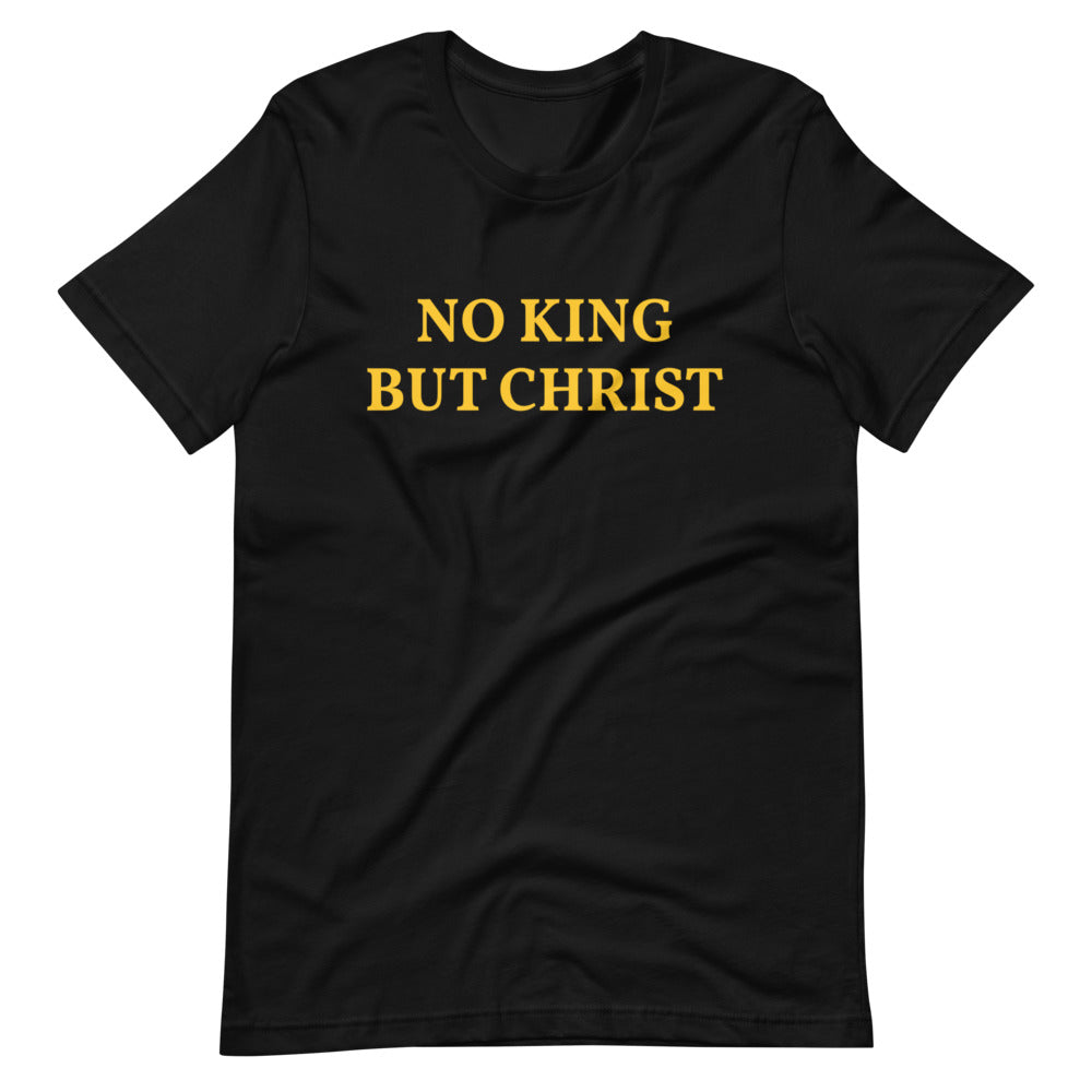 NO KING BUT CHRIST Short-Sleeve Unisex T-Shirt