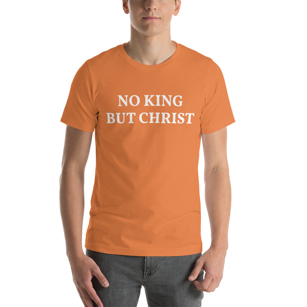 NO KING BUT CHRIST Short-Sleeve Unisex T-Shirt