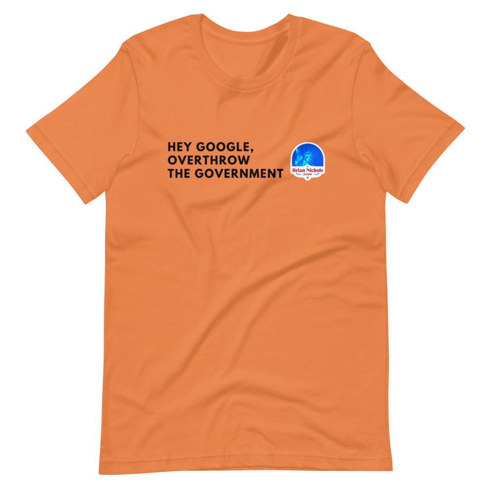Hey Google, Overthrow the Government Short-Sleeve Unisex T-Shirt