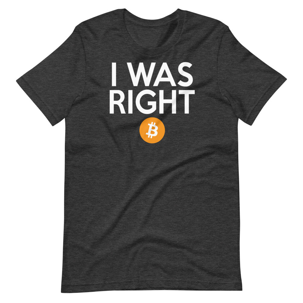 I was right about Bitcoin Short-Sleeve Unisex T-Shirt