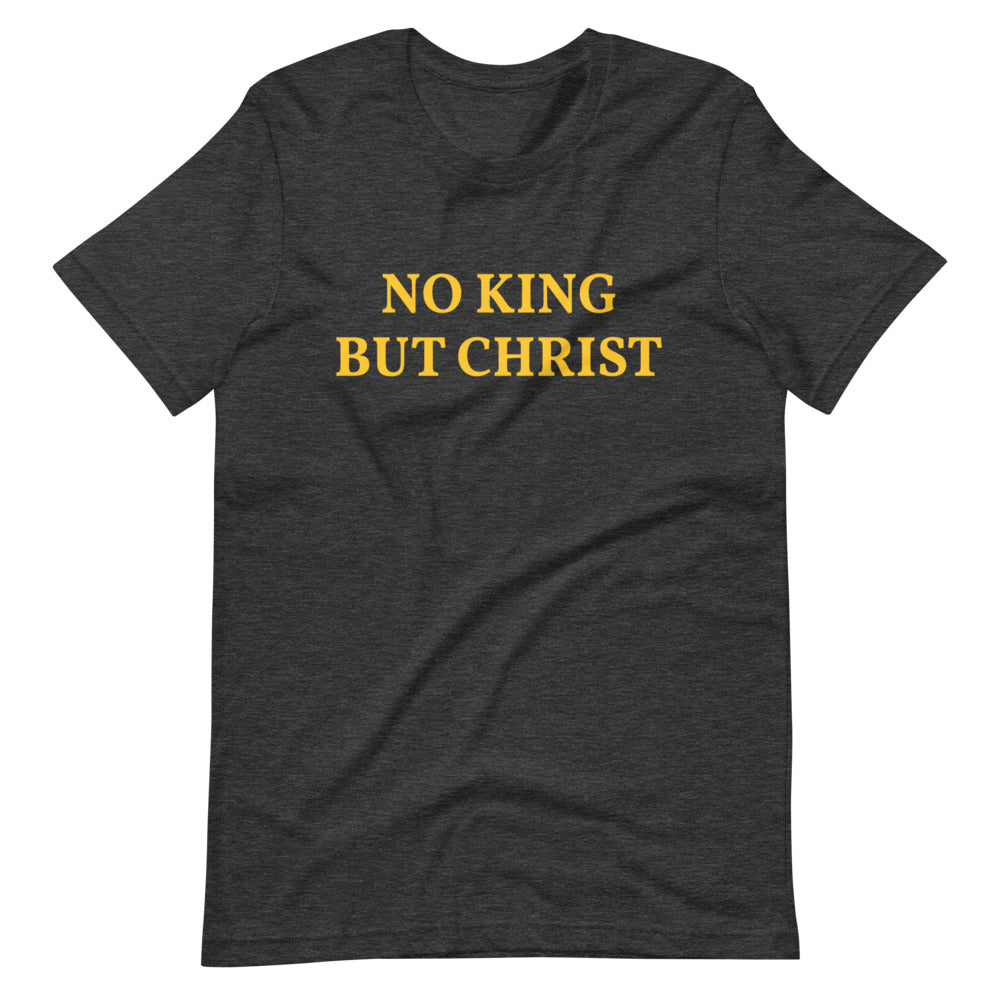 NO KING BUT CHRIST Short-Sleeve Unisex T-Shirt