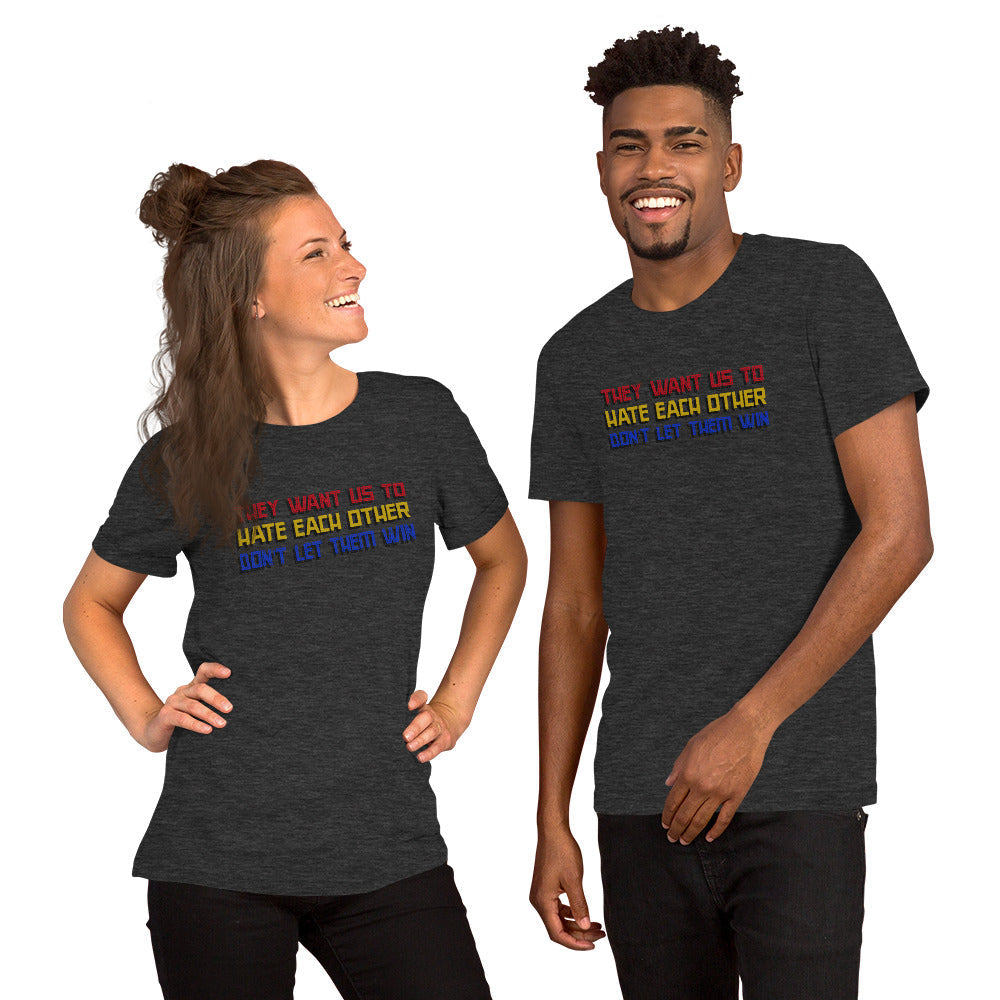 They want us to HATE each other Short-Sleeve Unisex T-Shirt