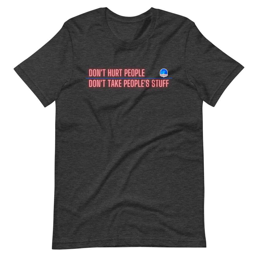Don't Hurt People, Don't Take People's Stuff Short-Sleeve Unisex T-Shirt