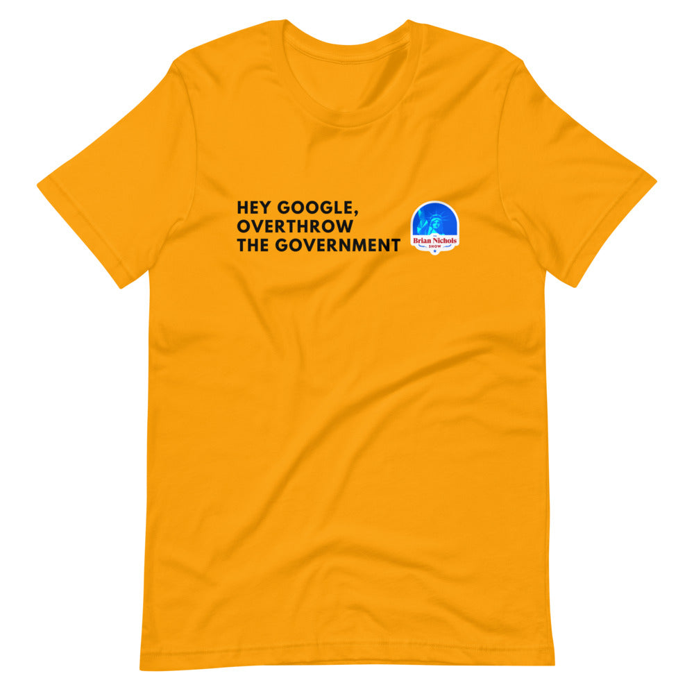 Hey Google, Overthrow the Government Short-Sleeve Unisex T-Shirt