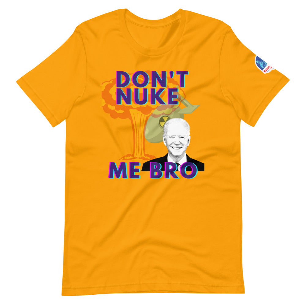 Don't Nuke Me Bro Short-Sleeve Unisex T-Shirt
