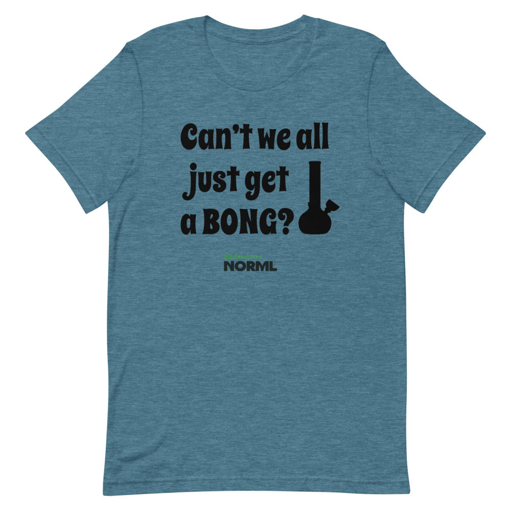 Can't we all just get a bong Short-Sleeve Unisex T-Shirt