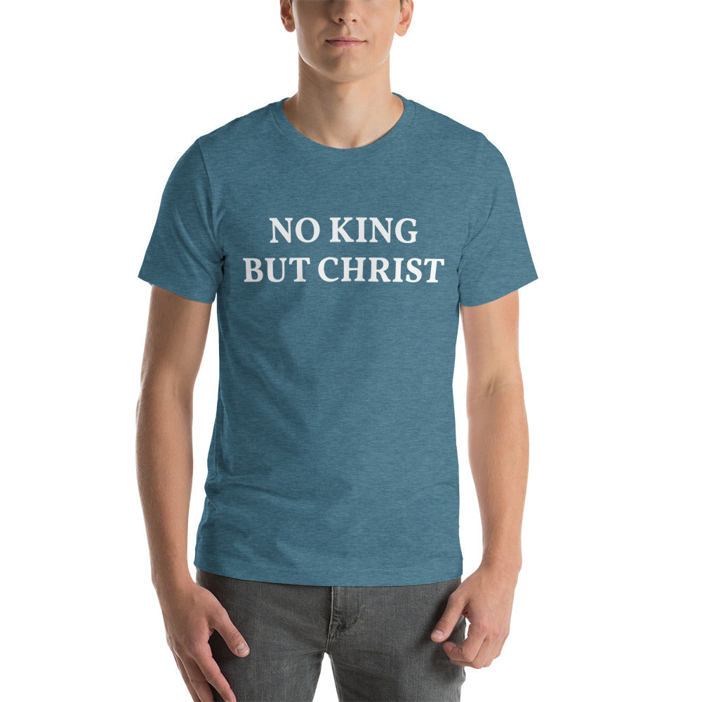 NO KING BUT CHRIST Short-Sleeve Unisex T-Shirt
