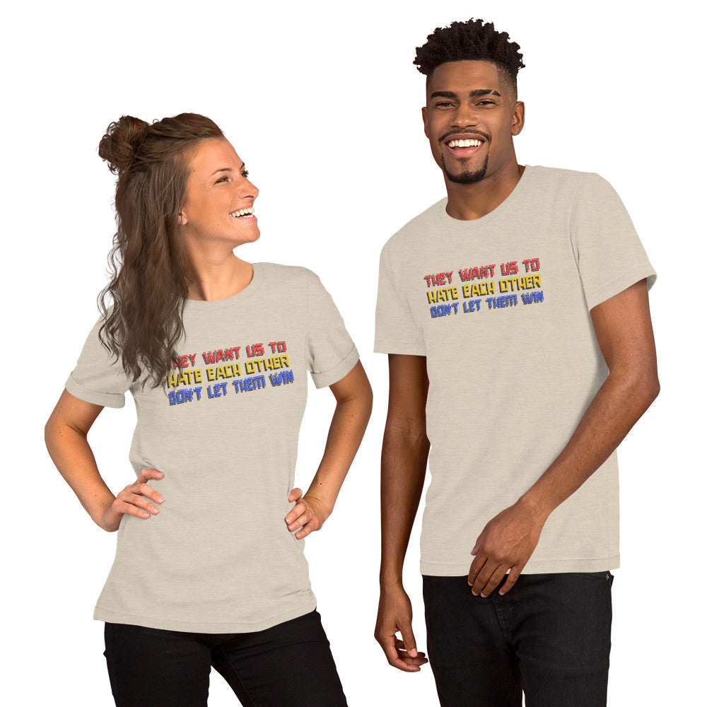 They want us to HATE each other Short-Sleeve Unisex T-Shirt