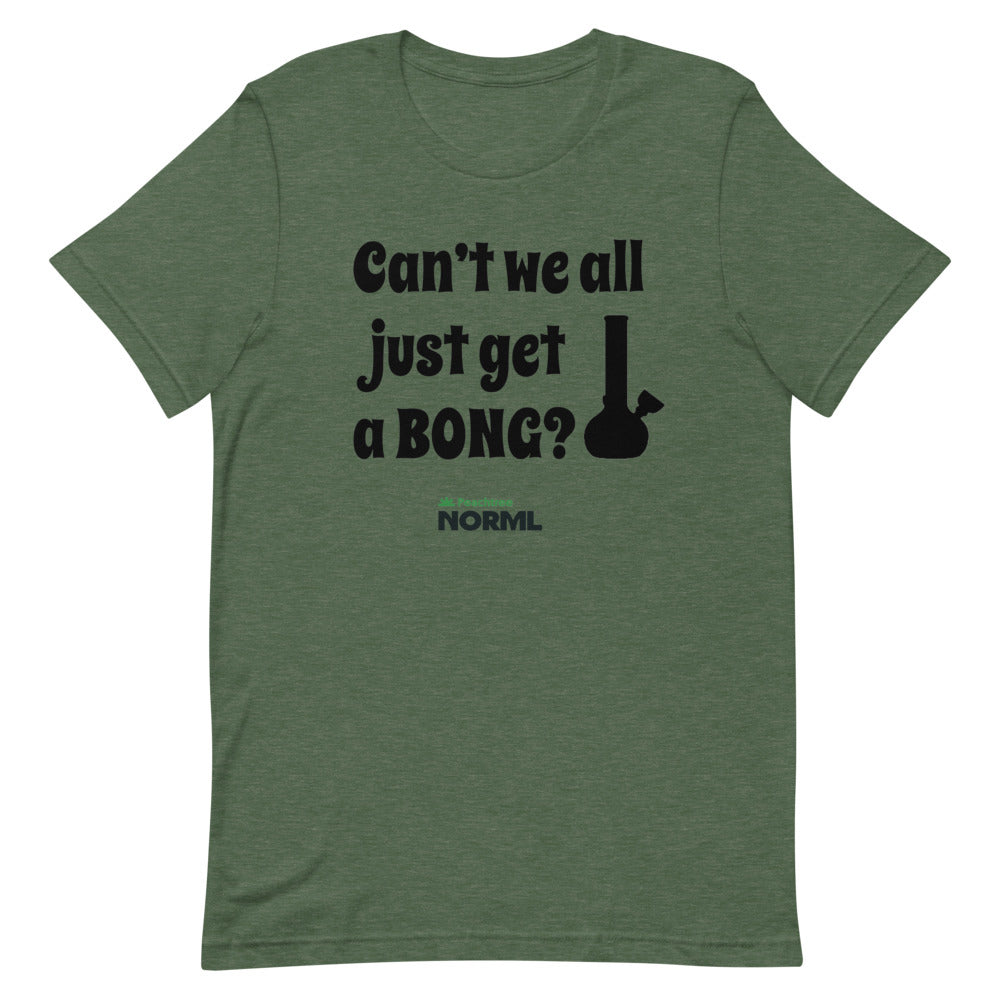 Can't we all just get a bong Short-Sleeve Unisex T-Shirt