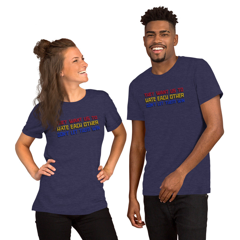 They want us to HATE each other Short-Sleeve Unisex T-Shirt