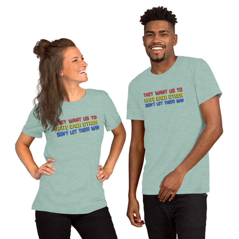 They want us to HATE each other Short-Sleeve Unisex T-Shirt