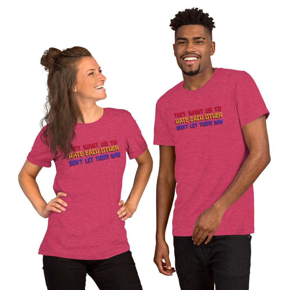 They want us to HATE each other Short-Sleeve Unisex T-Shirt
