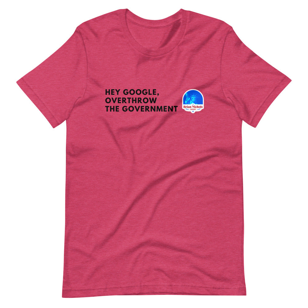 Hey Google, Overthrow the Government Short-Sleeve Unisex T-Shirt