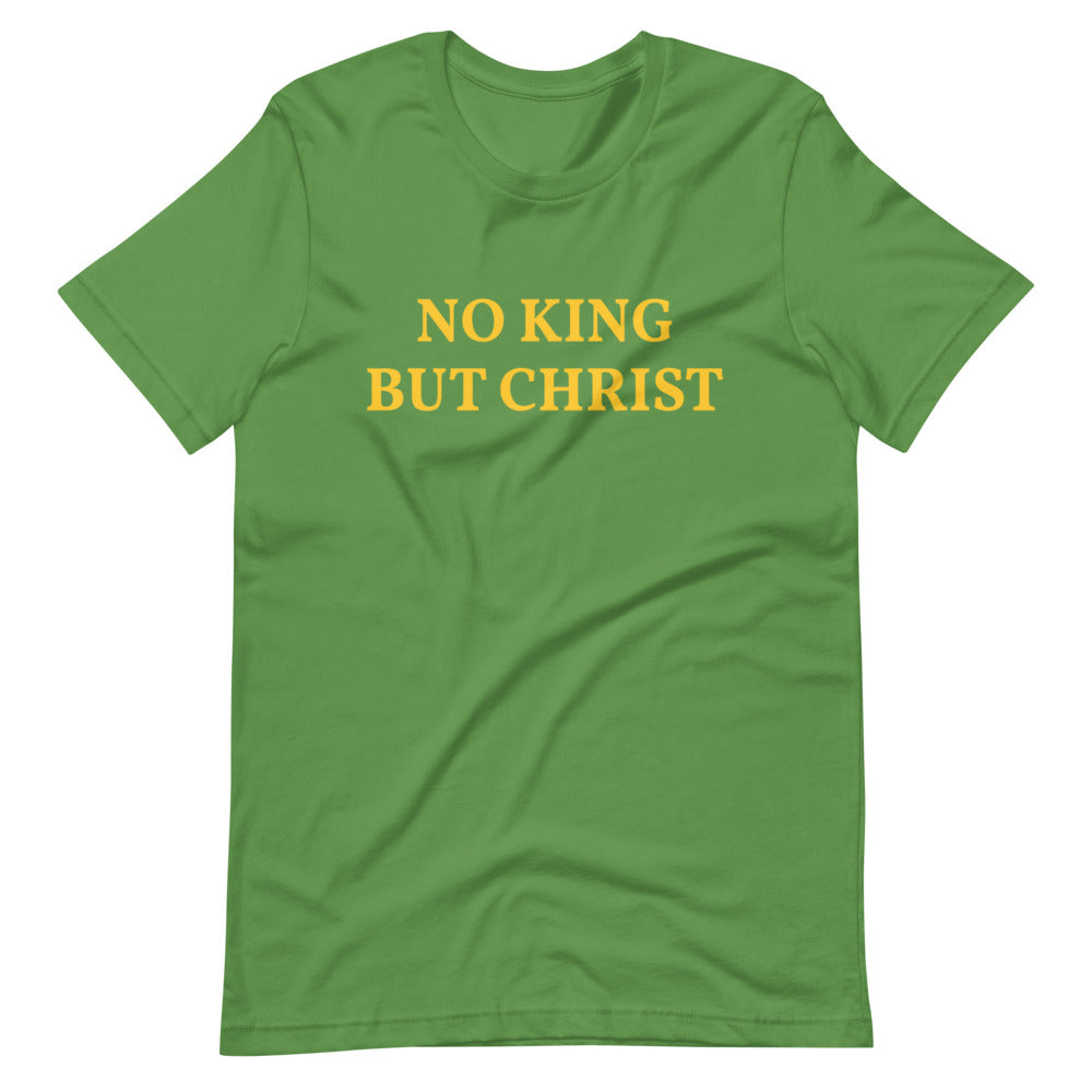 NO KING BUT CHRIST Short-Sleeve Unisex T-Shirt