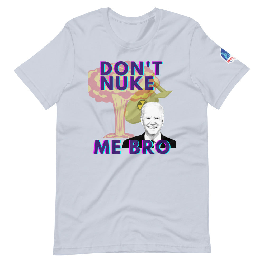 Don't Nuke Me Bro Short-Sleeve Unisex T-Shirt