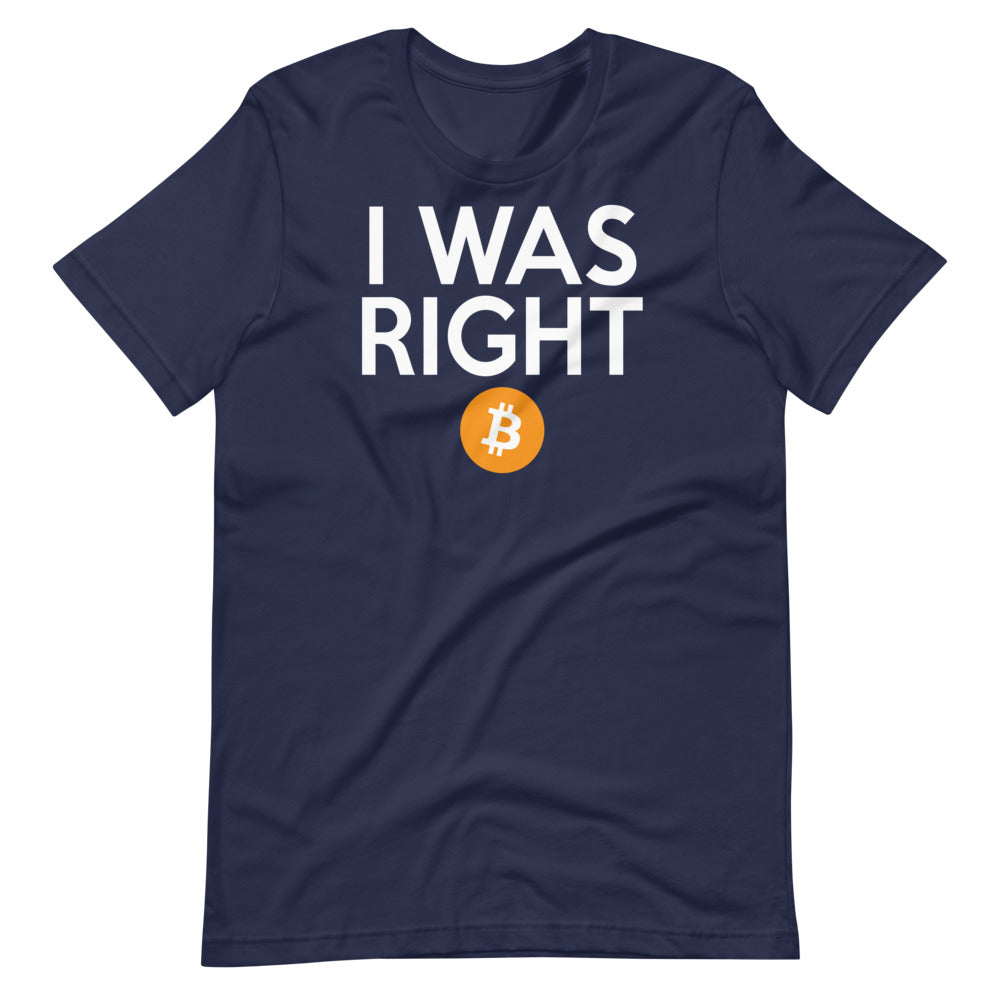 I was right about Bitcoin Short-Sleeve Unisex T-Shirt