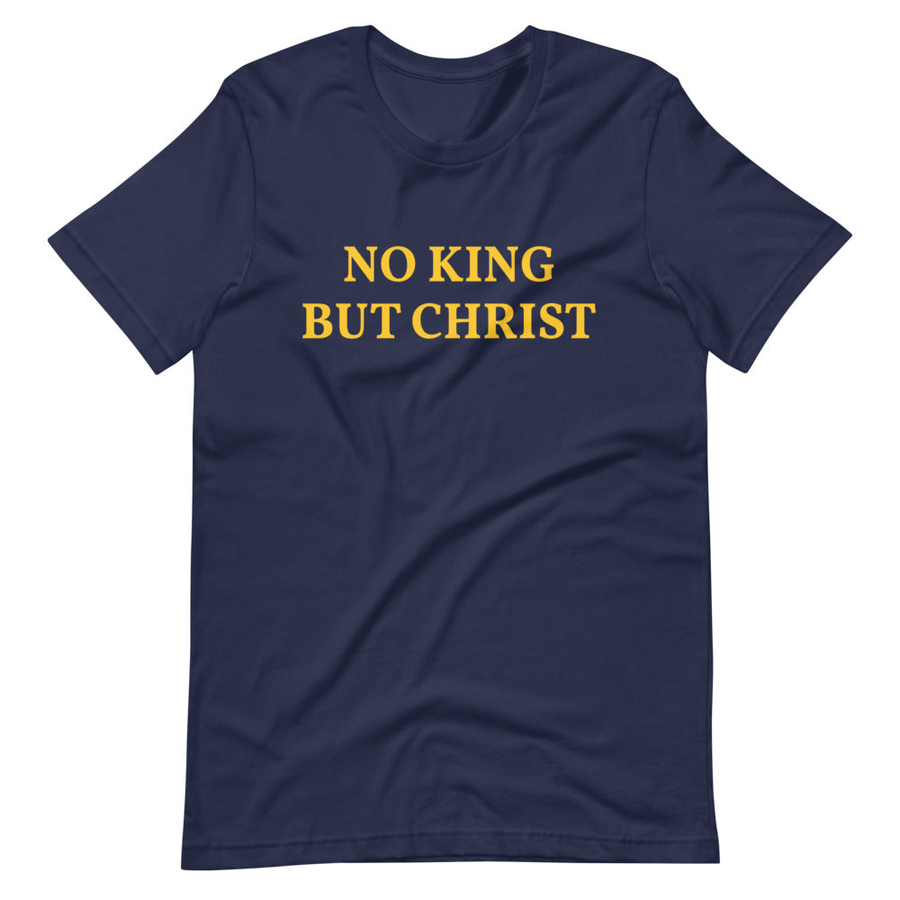 NO KING BUT CHRIST Short-Sleeve Unisex T-Shirt