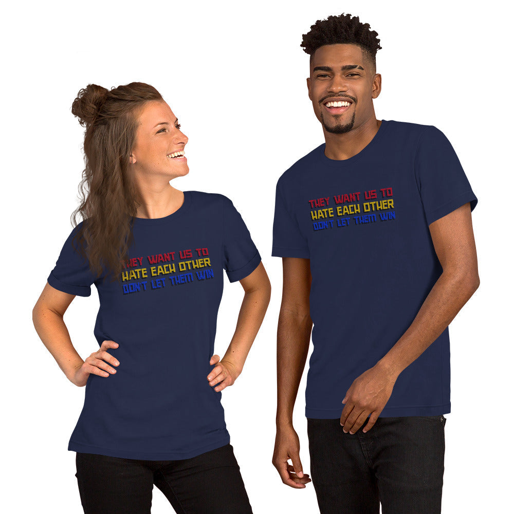 They want us to HATE each other Short-Sleeve Unisex T-Shirt