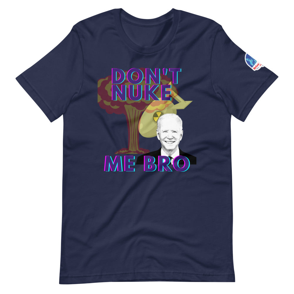 Don't Nuke Me Bro Short-Sleeve Unisex T-Shirt