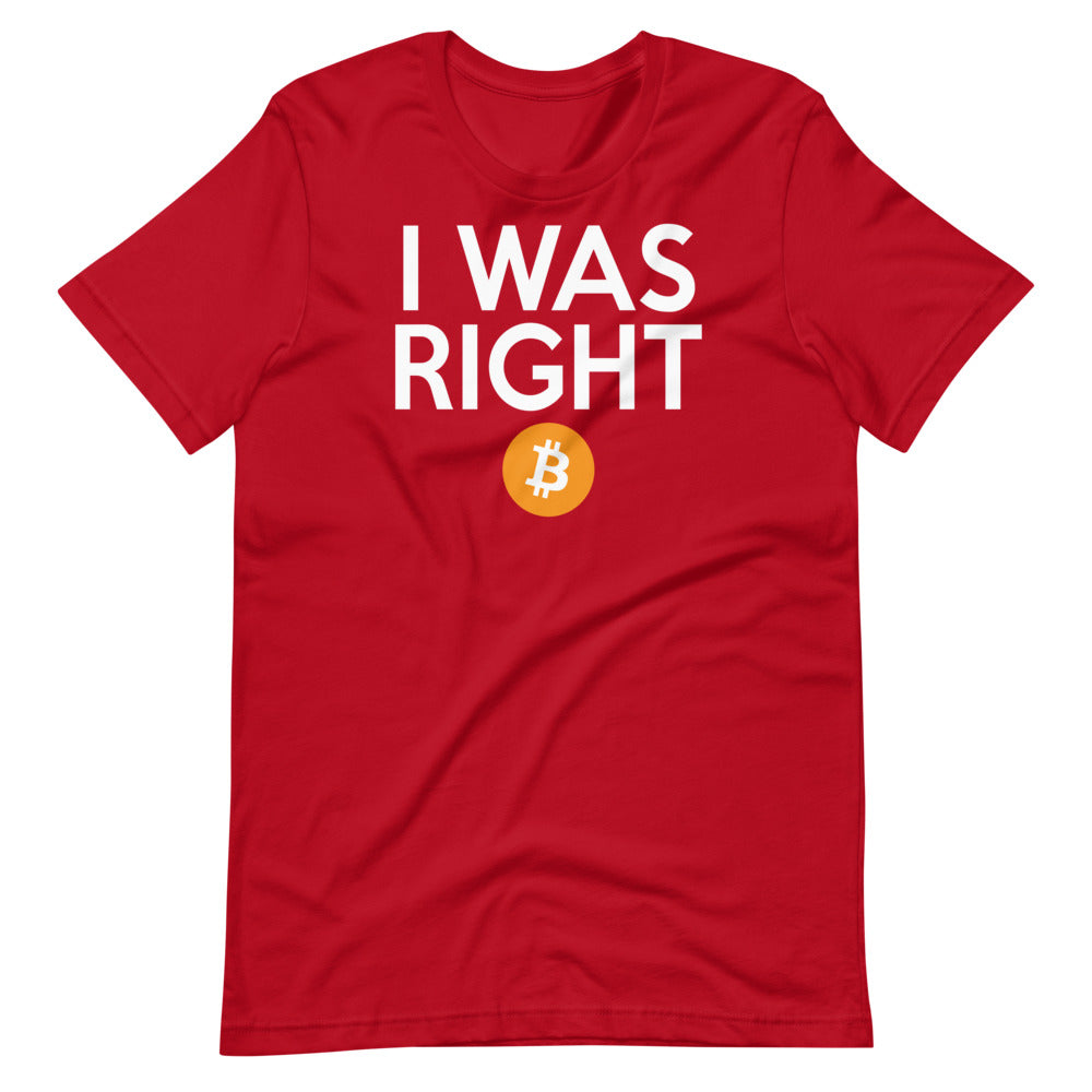 I was right about Bitcoin Short-Sleeve Unisex T-Shirt