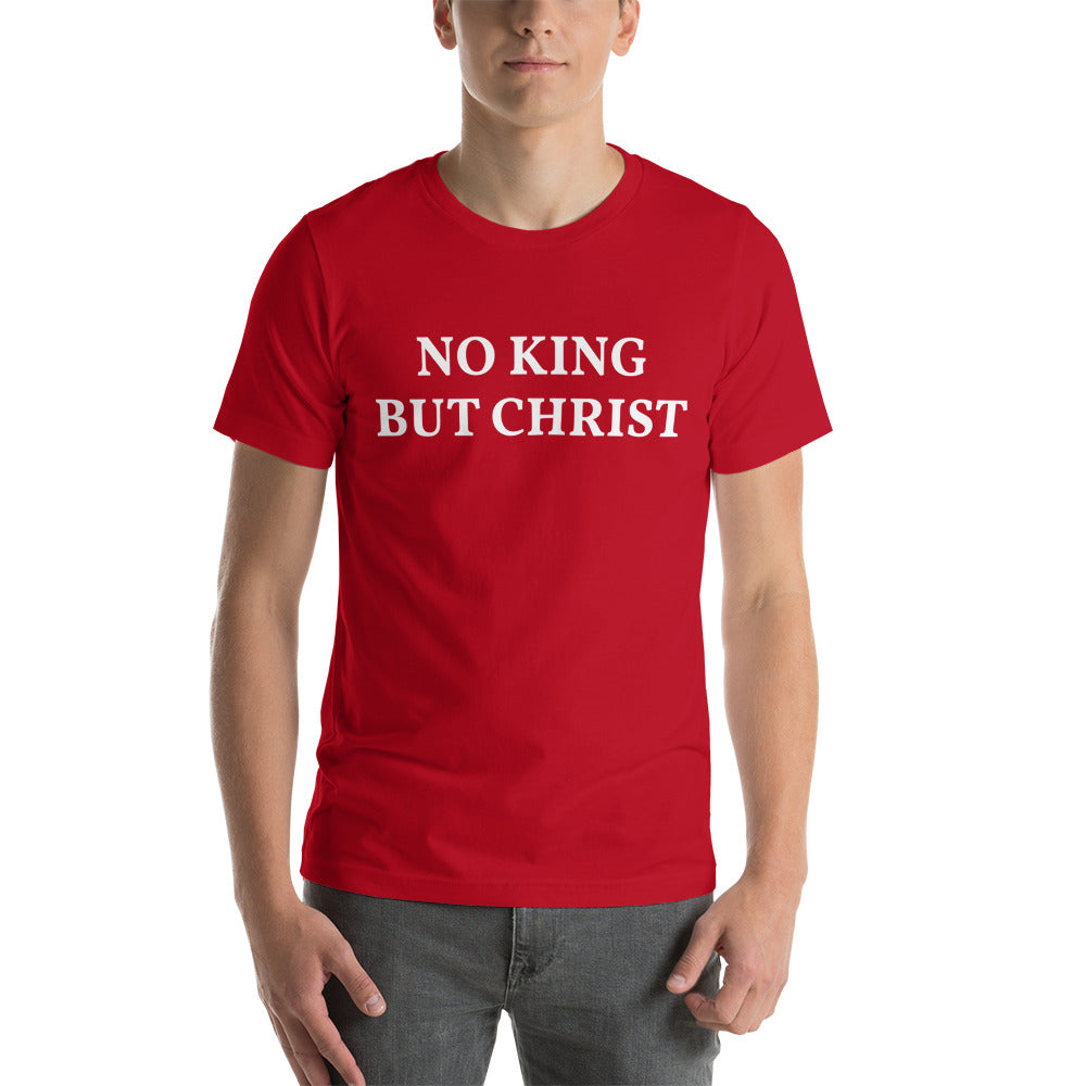 NO KING BUT CHRIST Short-Sleeve Unisex T-Shirt