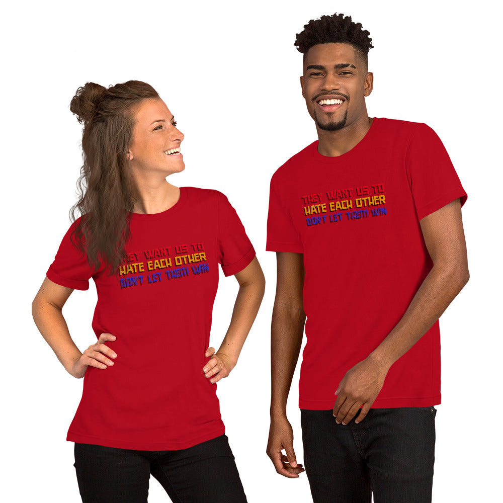 They want us to HATE each other Short-Sleeve Unisex T-Shirt