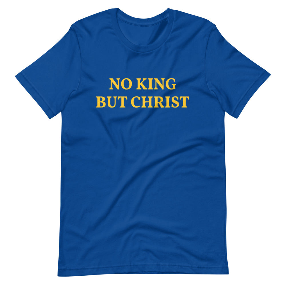 NO KING BUT CHRIST Short-Sleeve Unisex T-Shirt