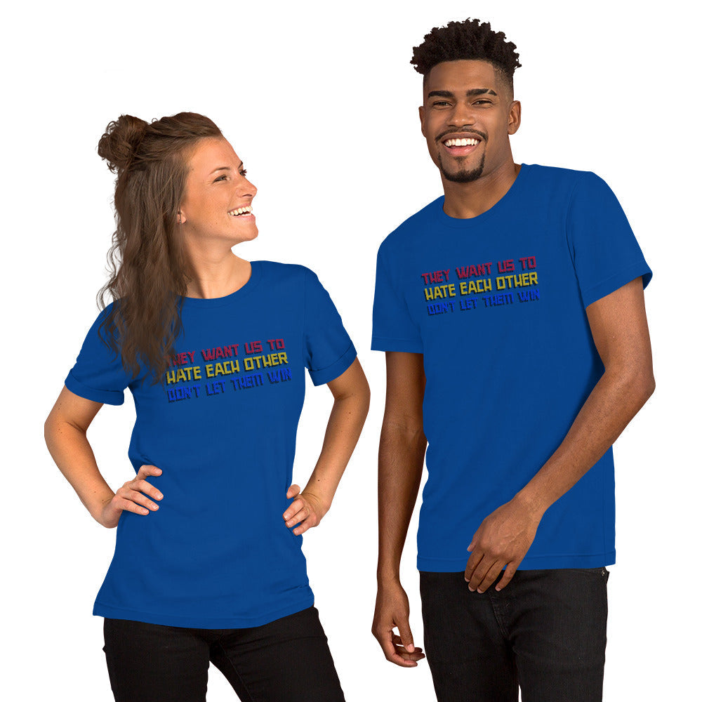 They want us to HATE each other Short-Sleeve Unisex T-Shirt