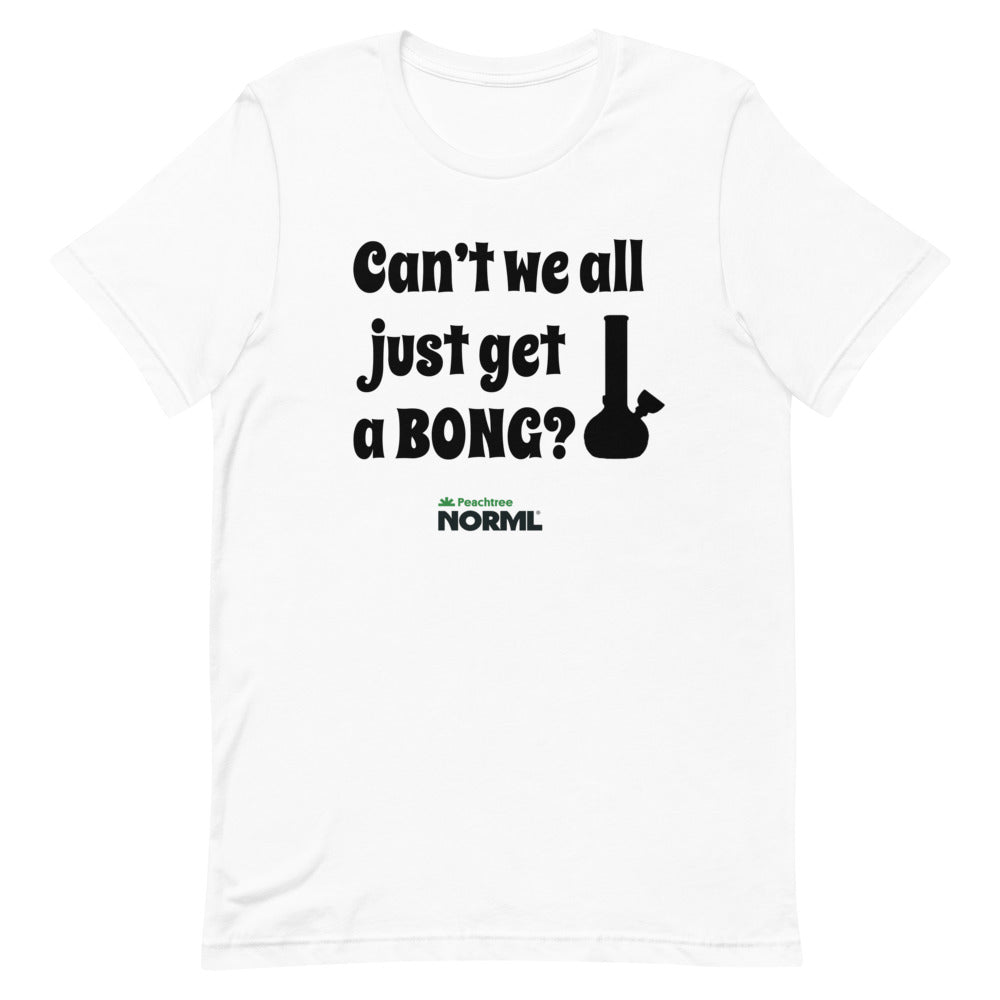 Can't we all just get a bong Short-Sleeve Unisex T-Shirt