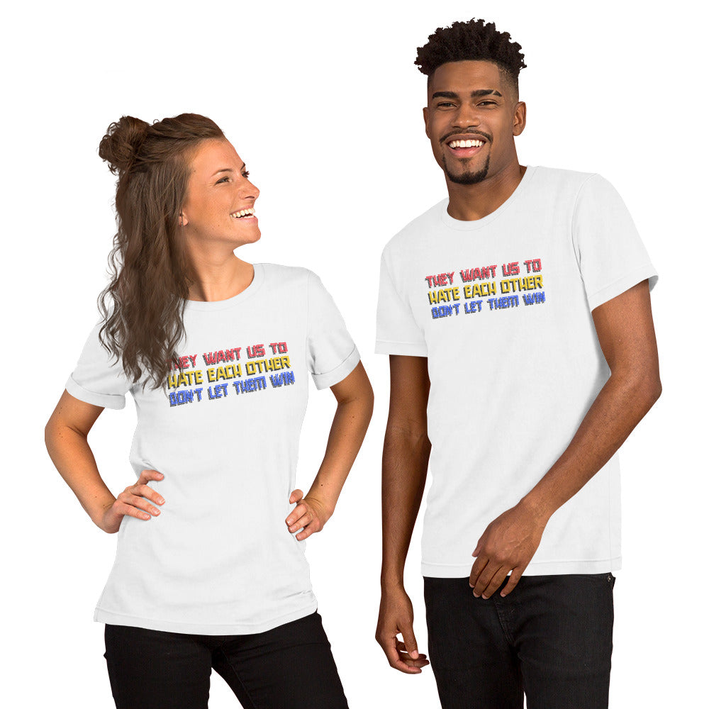 They want us to HATE each other Short-Sleeve Unisex T-Shirt