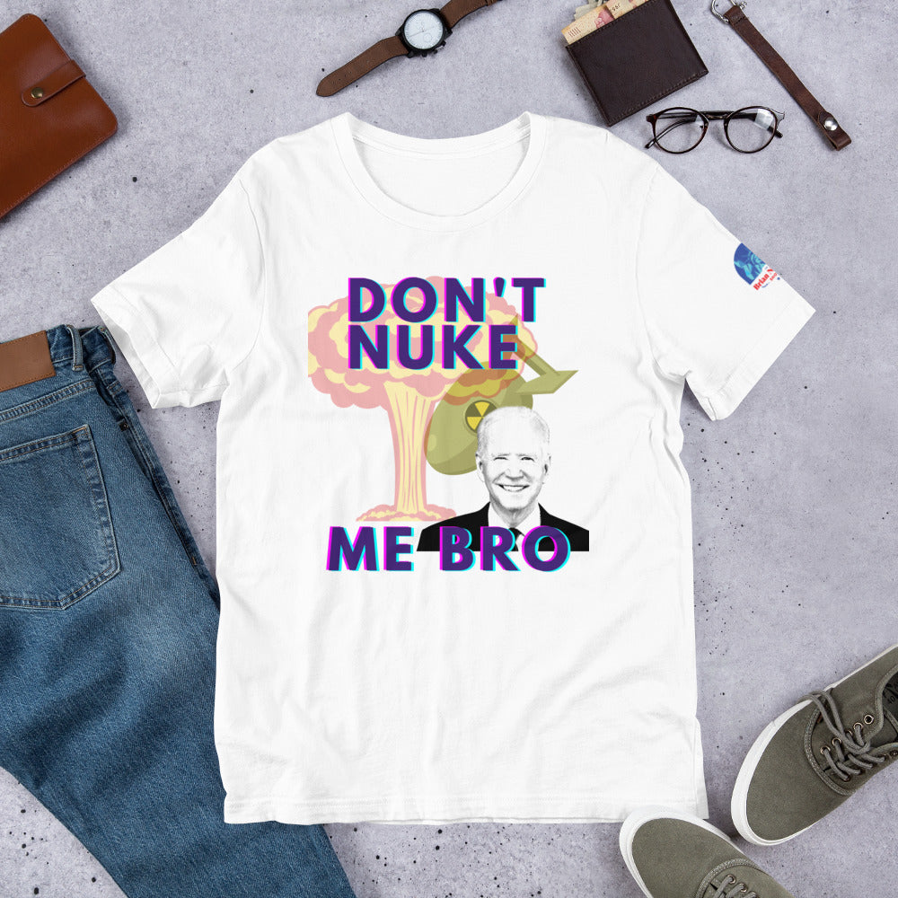 Don't Nuke Me Bro Short-Sleeve Unisex T-Shirt